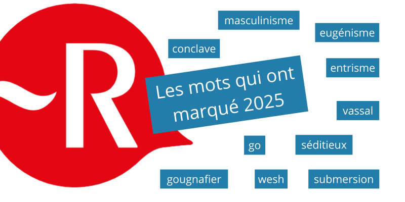 Top 10 des mots qui ont marqué l’année 2025