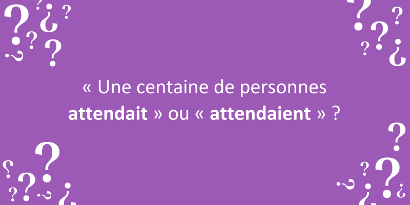 « Une centaine de personnes attendait, ou « attendaient ? »