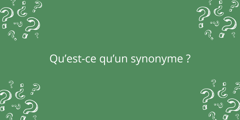 Qu'est-ce qu'un synonyme ?